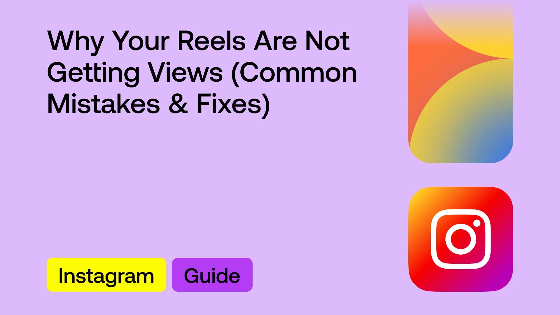 why-your-reels-are-not-getting-views-common-mistakes-and-fixes