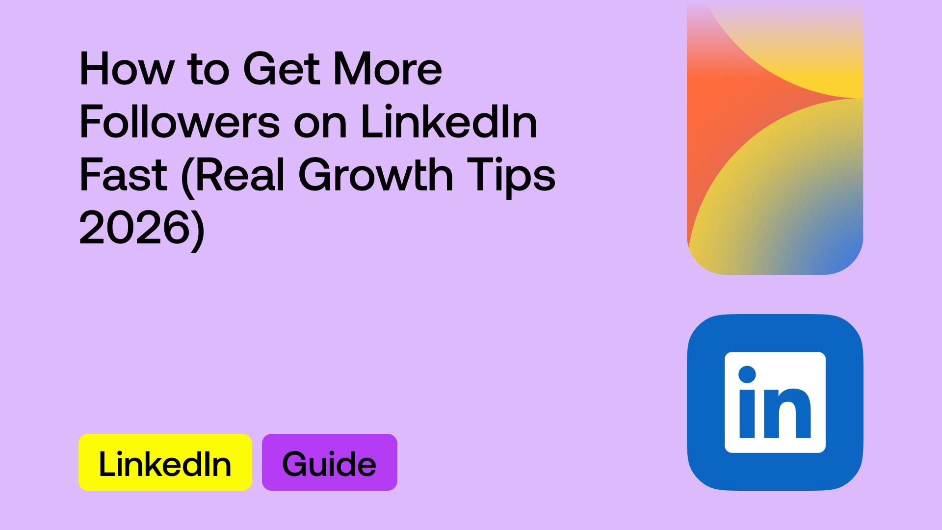 how-to-get-more-followers-on-linkedin-fast-real-growth-tips-2026