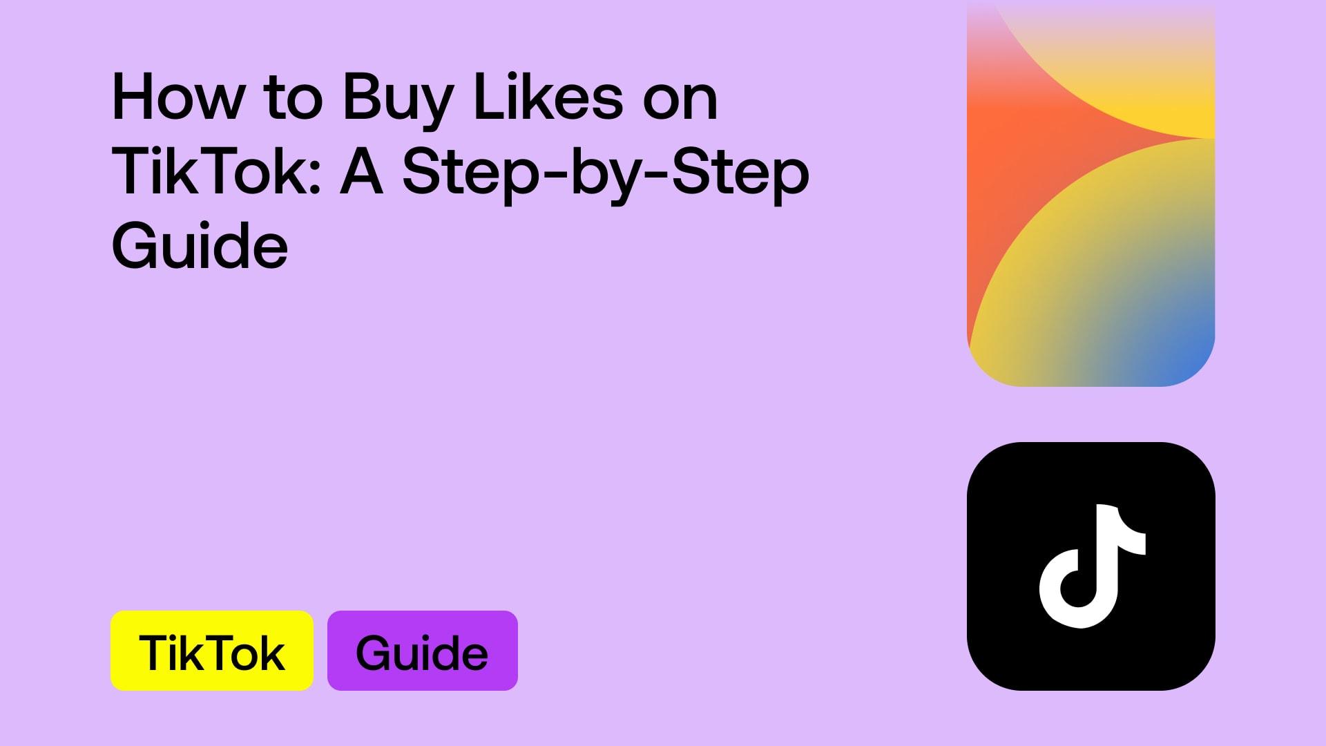 How to Buy Likes on TikTok: A Step-by-Step Guide