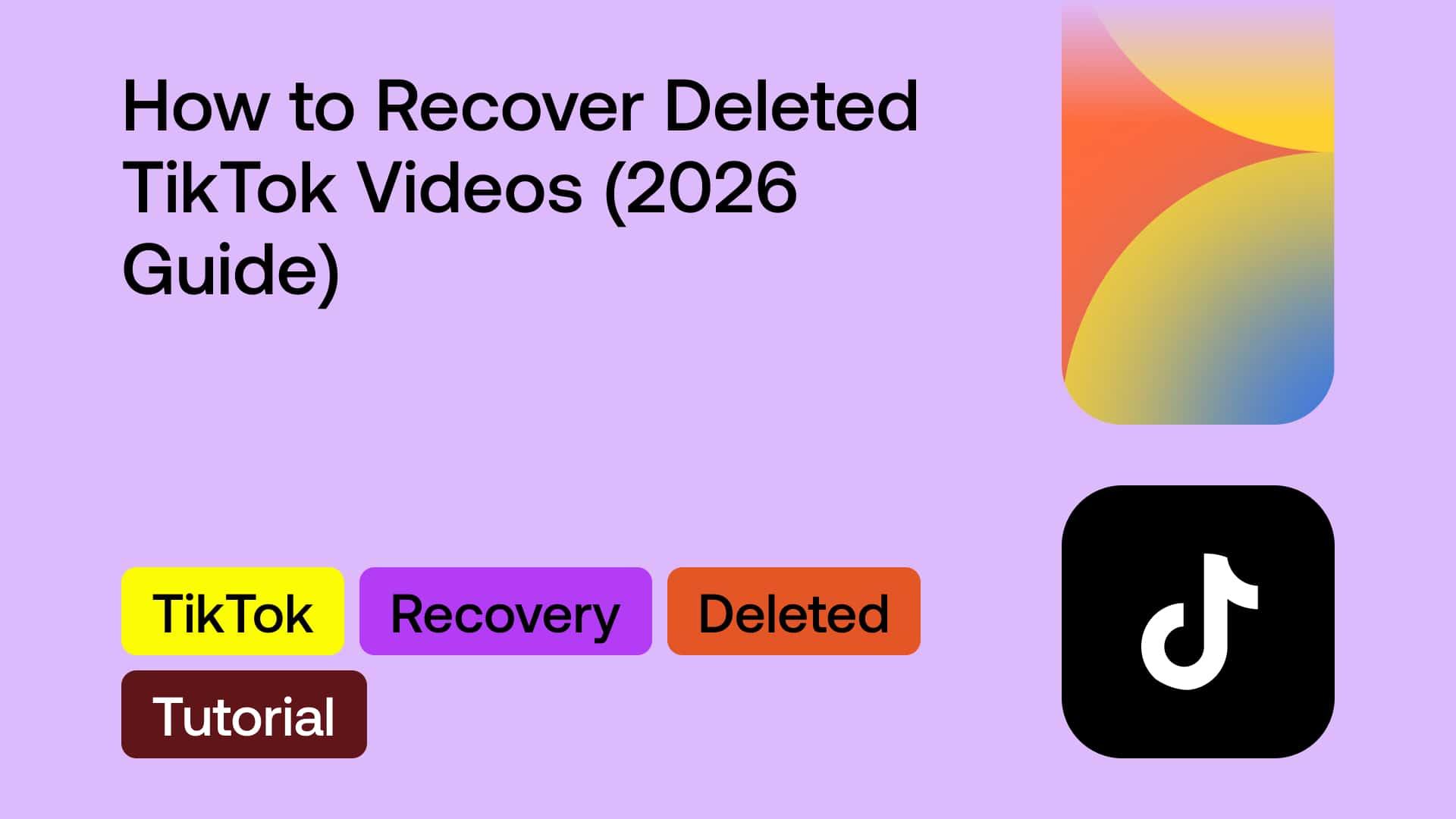 How to Recover Deleted TikTok Videos (2026 Guide)
