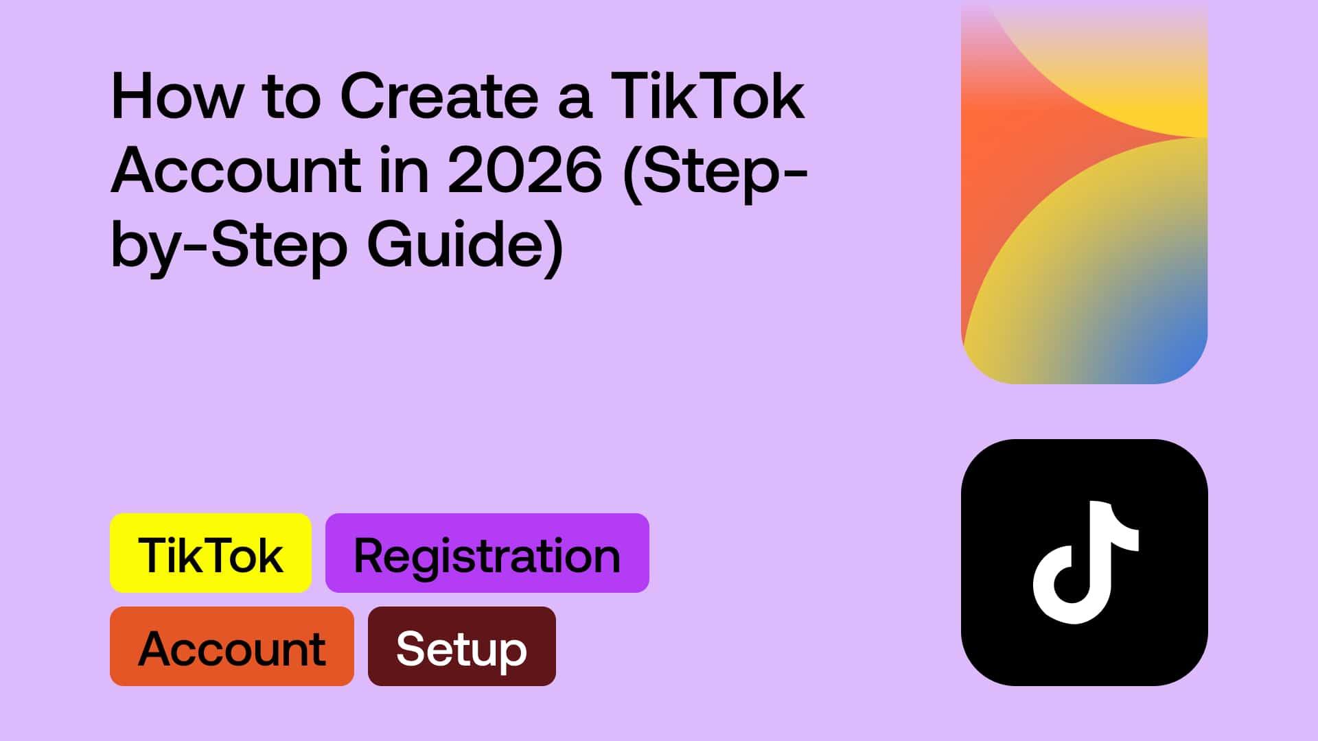 How to Create a TikTok Account in 2026 (Step-by-Step Guide)