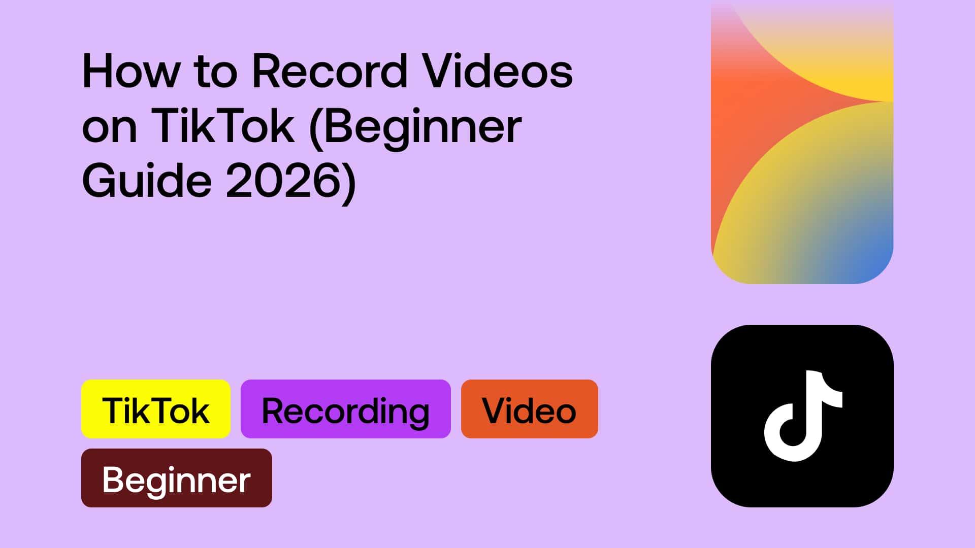 How to Record Videos on TikTok (Beginner Guide 2026)