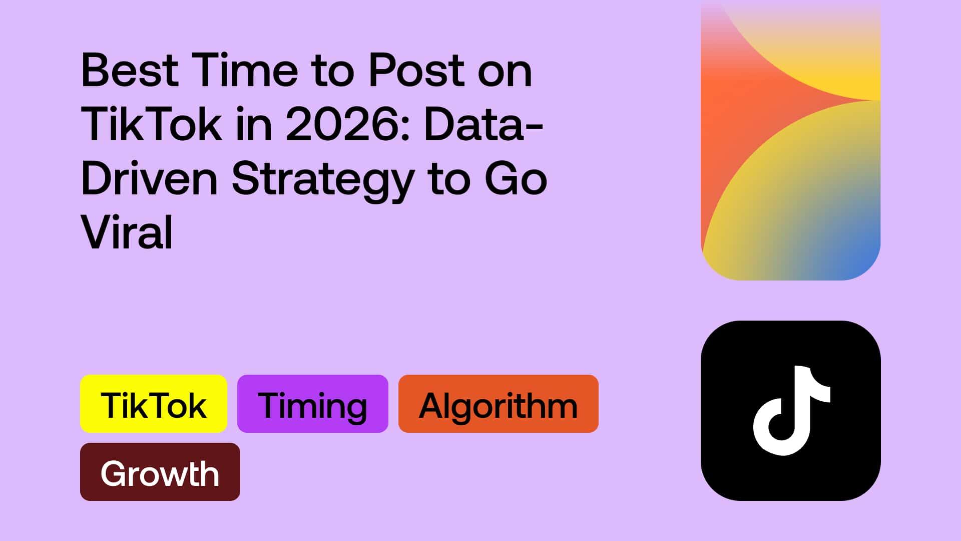 Best Time to Post on TikTok in 2026: Data-Driven Strategy to Go Viral