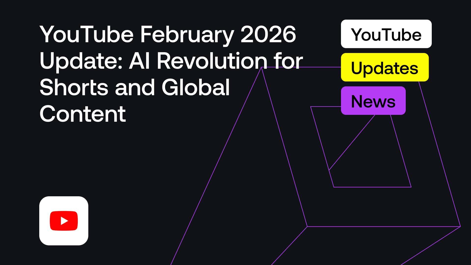 YouTube February 2026 Update: AI Revolution for Shorts and Global Content